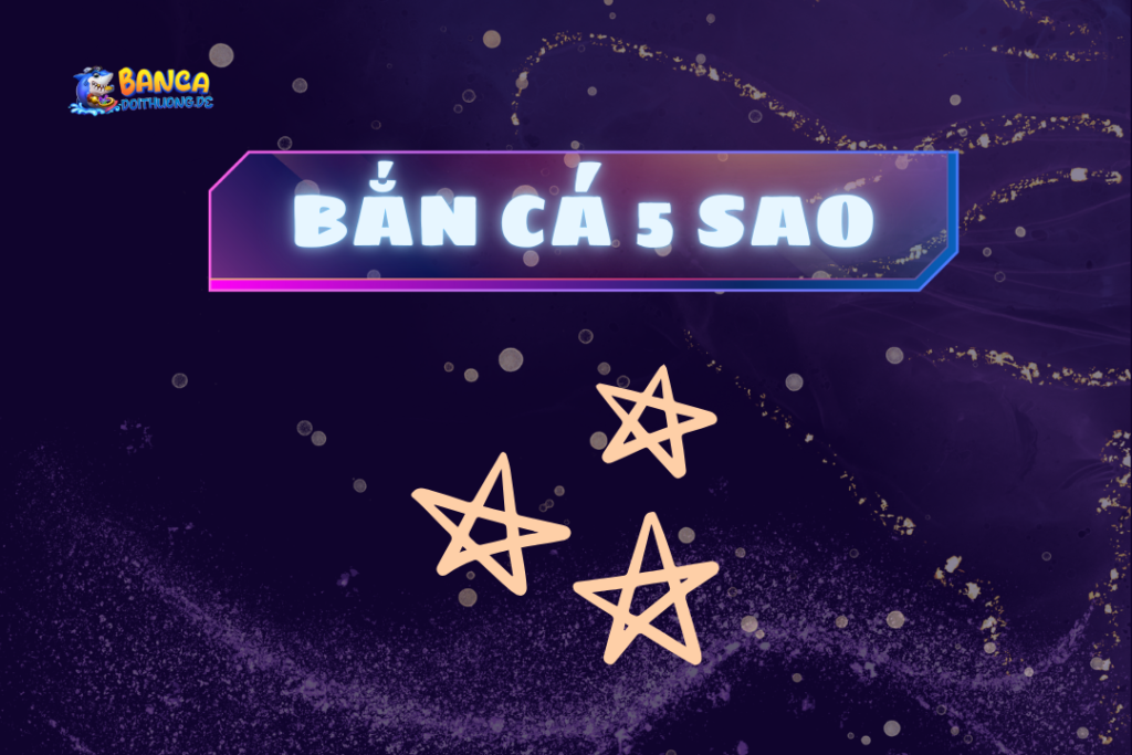 Bắn cá 5 sao