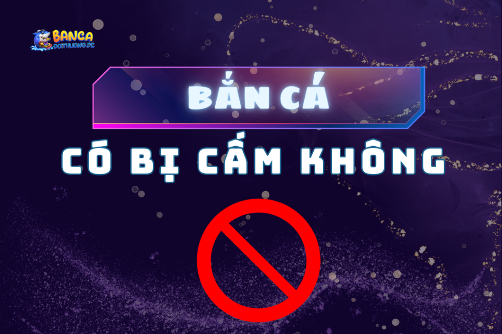 Bắn cá có bị cấm không