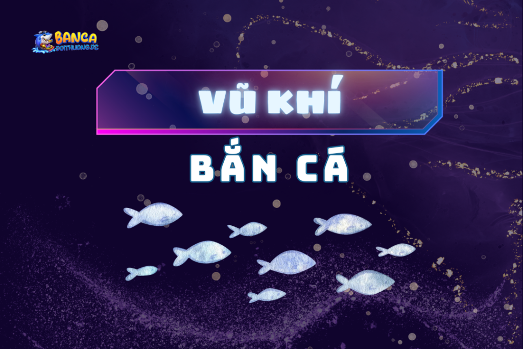 Vũ khí bắn cá